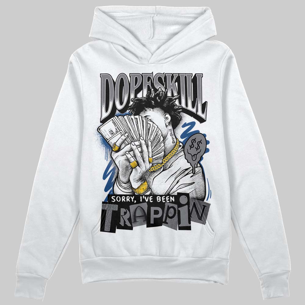 Flint Grey 9s DopeSkill Hoodie Sweatshirt Sorry I've Been Trappin Graphic