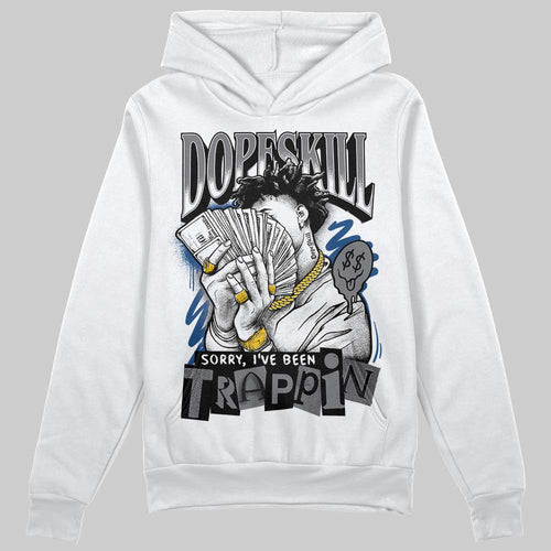Flint Grey 9s DopeSkill Hoodie Sweatshirt Sorry I've Been Trappin Graphic