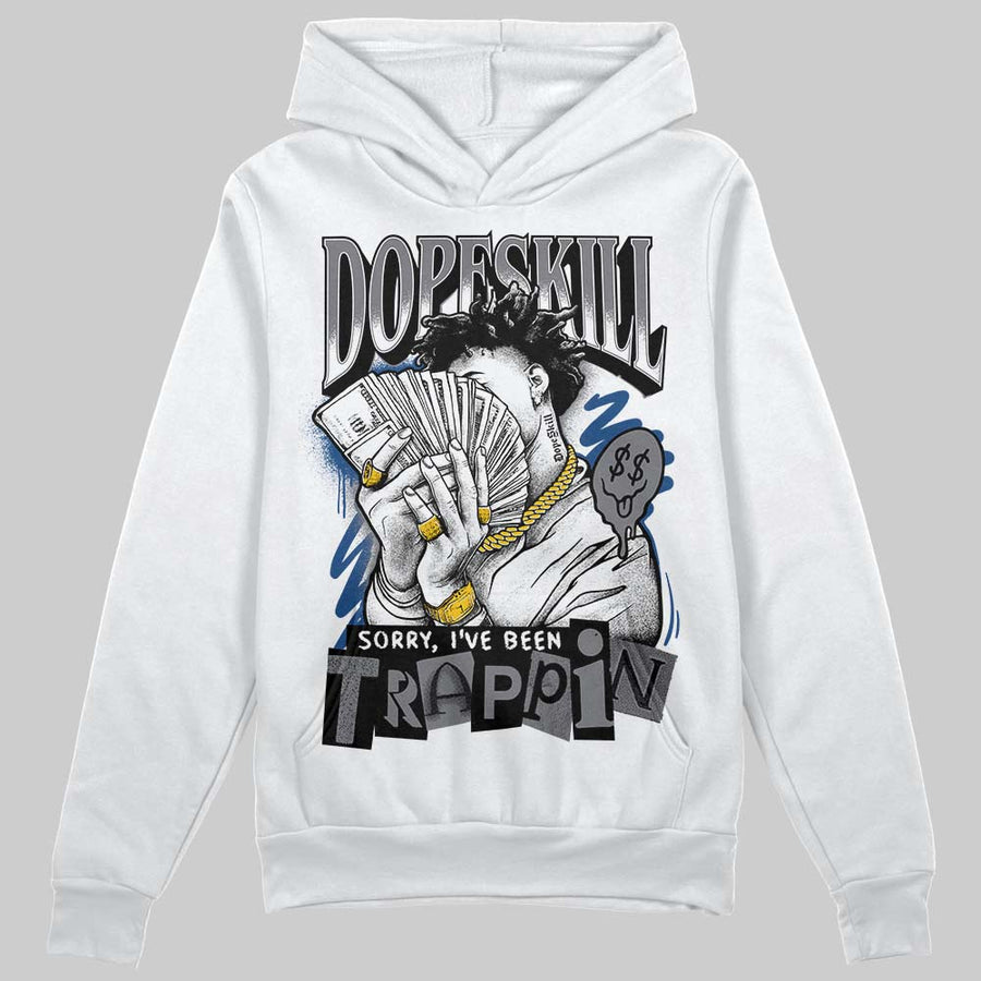 Flint Grey 9s DopeSkill Hoodie Sweatshirt Sorry I've Been Trappin Graphic