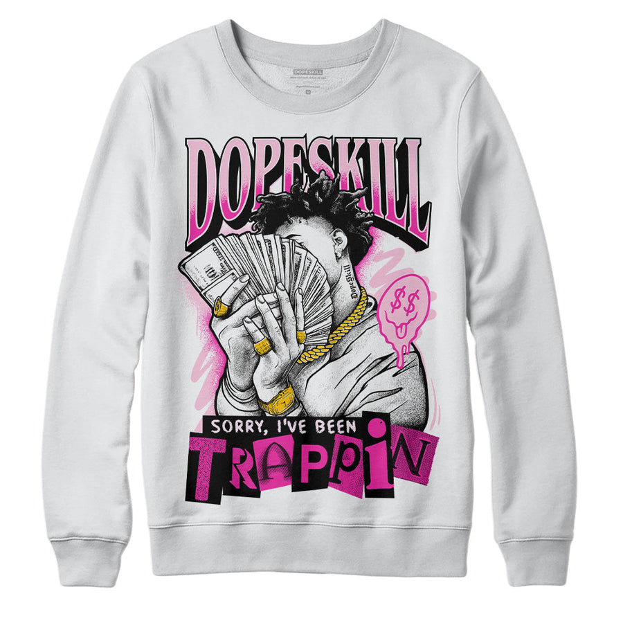Triple Pink Dunk Low DopeSkill Sweatshirt Sorry I've Been Trappin Graphic