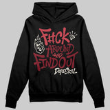 Valentine’s Day 4s DopeSkill Hoodie Sweatshirt F#ck Around And Find Out Graphic