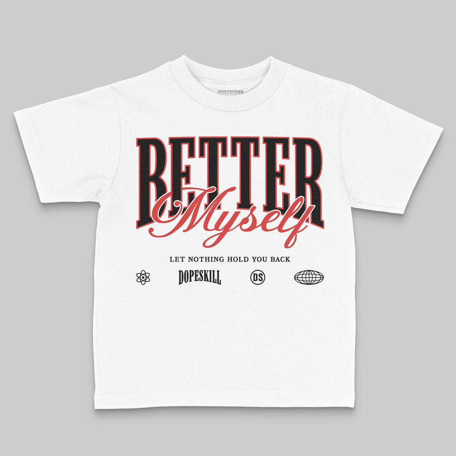 Reverse Infrared 6s DopeSkill Toddler Kids T-shirt Better Myself Graphic