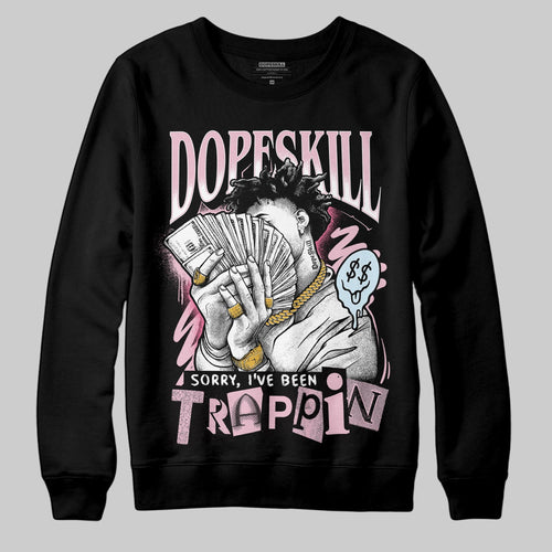 35th Anniversary 5s DopeSkill Sweatshirt Sorry I've Been Trappin Graphic