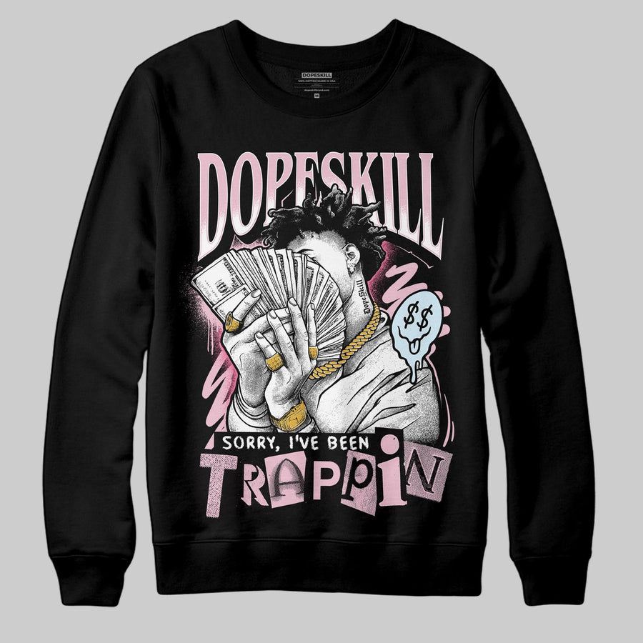 35th Anniversary 5s DopeSkill Sweatshirt Sorry I've Been Trappin Graphic