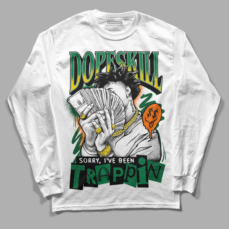 Green Collection DopeSkill Long Sleeve T-Shirt Sorry I've Been Trappin Graphic