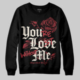 Valentine’s Day 4s DopeSkill Sweatshirt You’re Lost Without Me Graphic