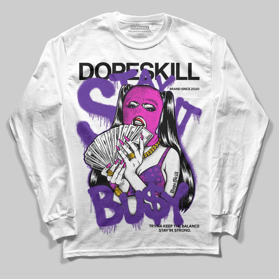 PURPLE Collection DopeSkill Long Sleeve T-Shirt Stay It Busy Graphic