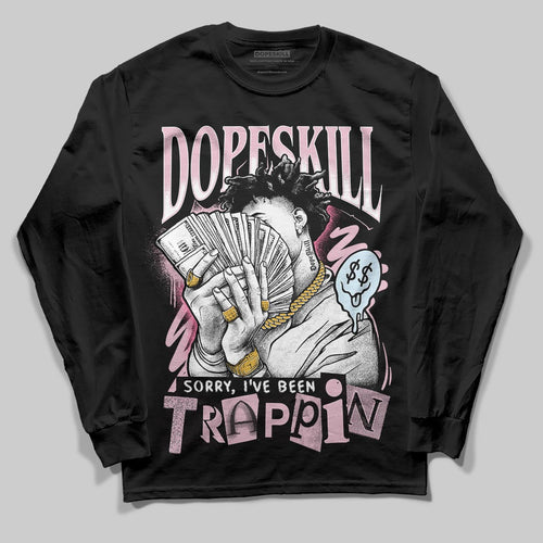 35th Anniversary 5s DopeSkill Long Sleeve T-Shirt Sorry I've Been Trappin Graphic