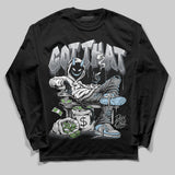 Wolf Grey 5s DopeSkill Long Sleeve T-Shirt Got That Graphic