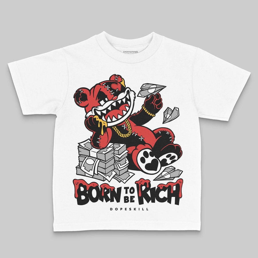 Reverse Infrared 6s DopeSkill Toddler Kids T-shirt Born To Be Rich Graphic