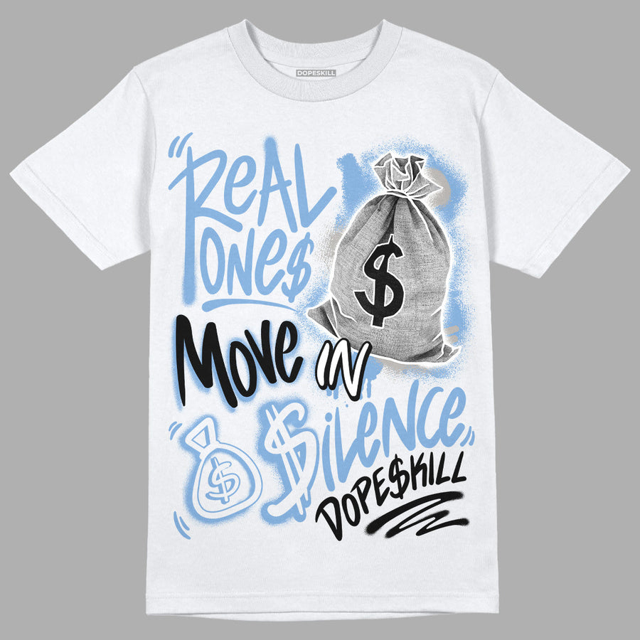 University Blue 5s DopeSkill T-Shirt Real Ones Move In Silence Graphic