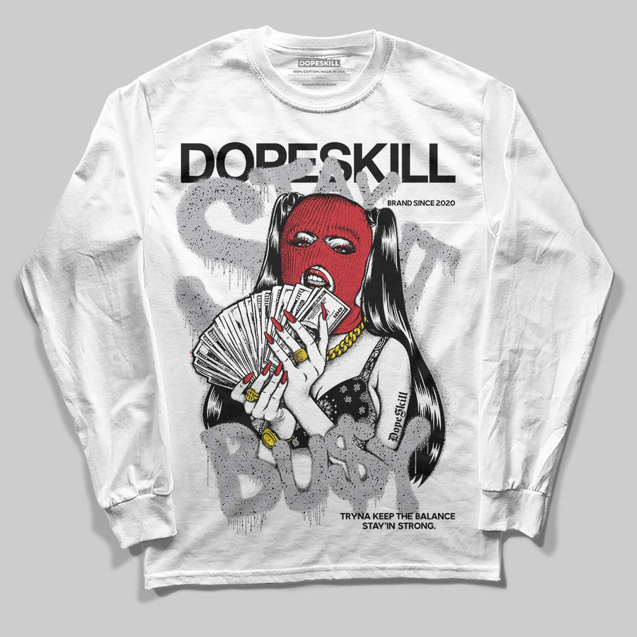 White Cement 4s DopeSkill Long Sleeve T-Shirt Stay It Busy Graphic
