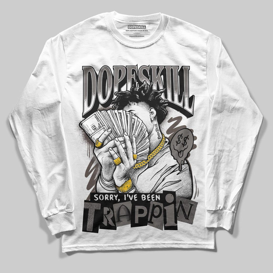 Cave Stone 4s DopeSkill Long Sleeve T-Shirt Sorry I've Been Trappin Graphic