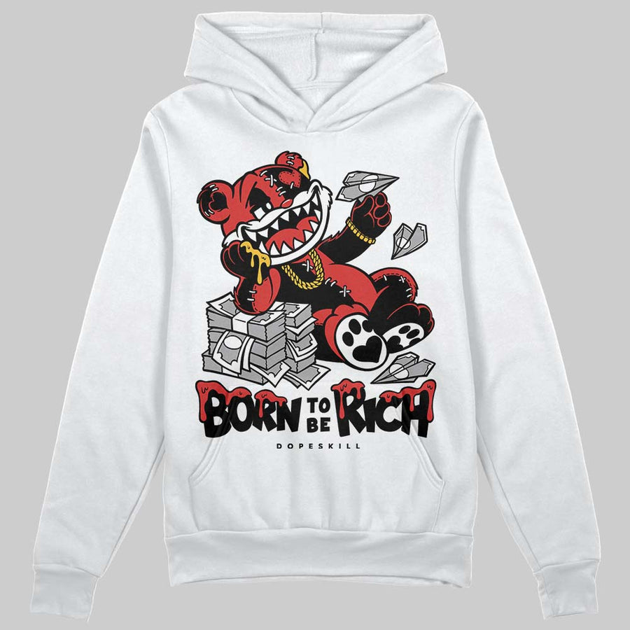 Reverse Infrared 6s DopeSkill Hoodie Sweatshirt Born To Be Rich Graphic