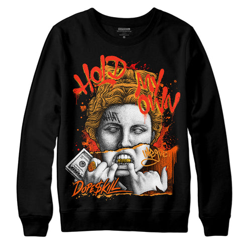 Brilliant Orange 12s DopeSkill Sweatshirt Hold My Own Graphic