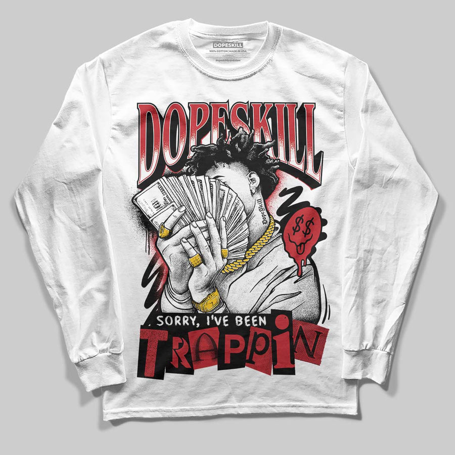 Fire Red “Black Tongue” 5s DopeSkill Long Sleeve T-Shirt Sorry I've Been Trappin Graphic