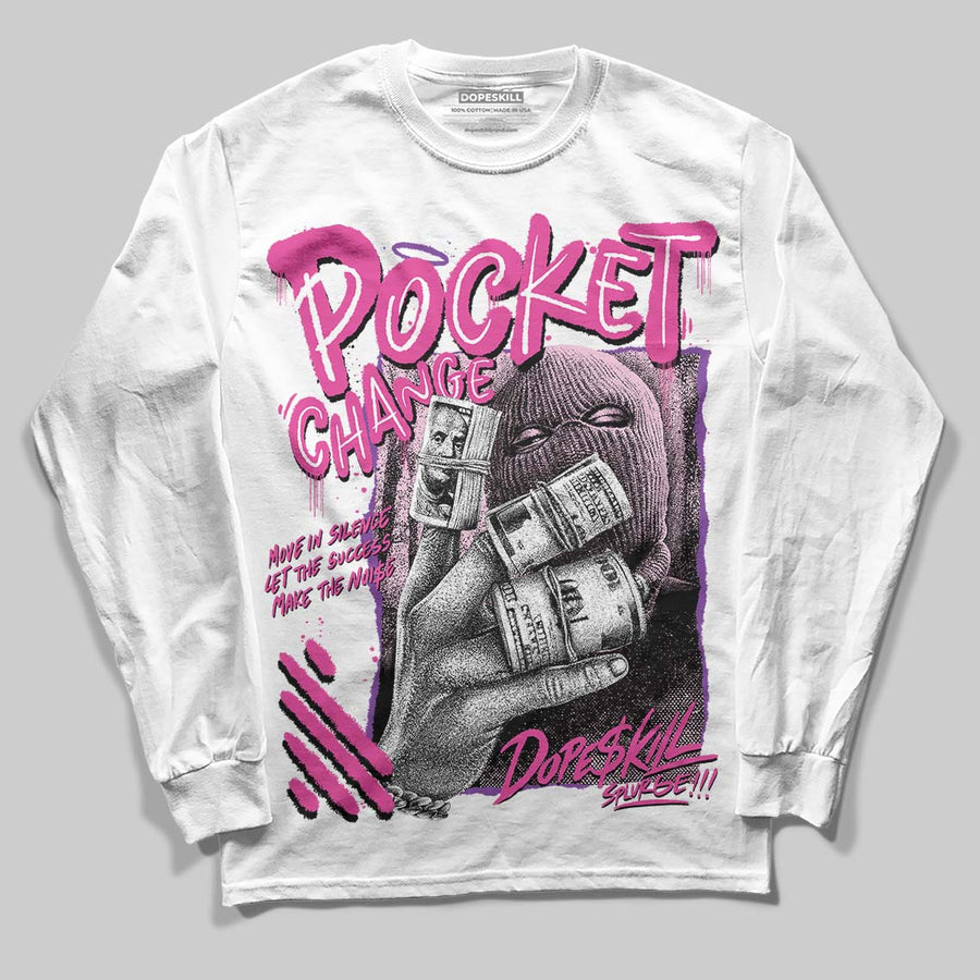 Triple Pink Dunk DopeSkill Long Sleeve T-Shirt Pocket Change Graphic