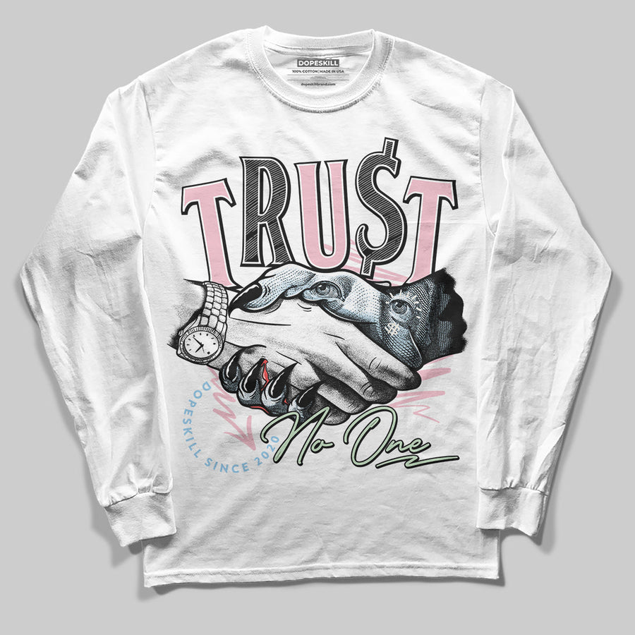 Medium Soft Pink 4s DopeSkill Long Sleeve T-Shirt Trust No One Graphic