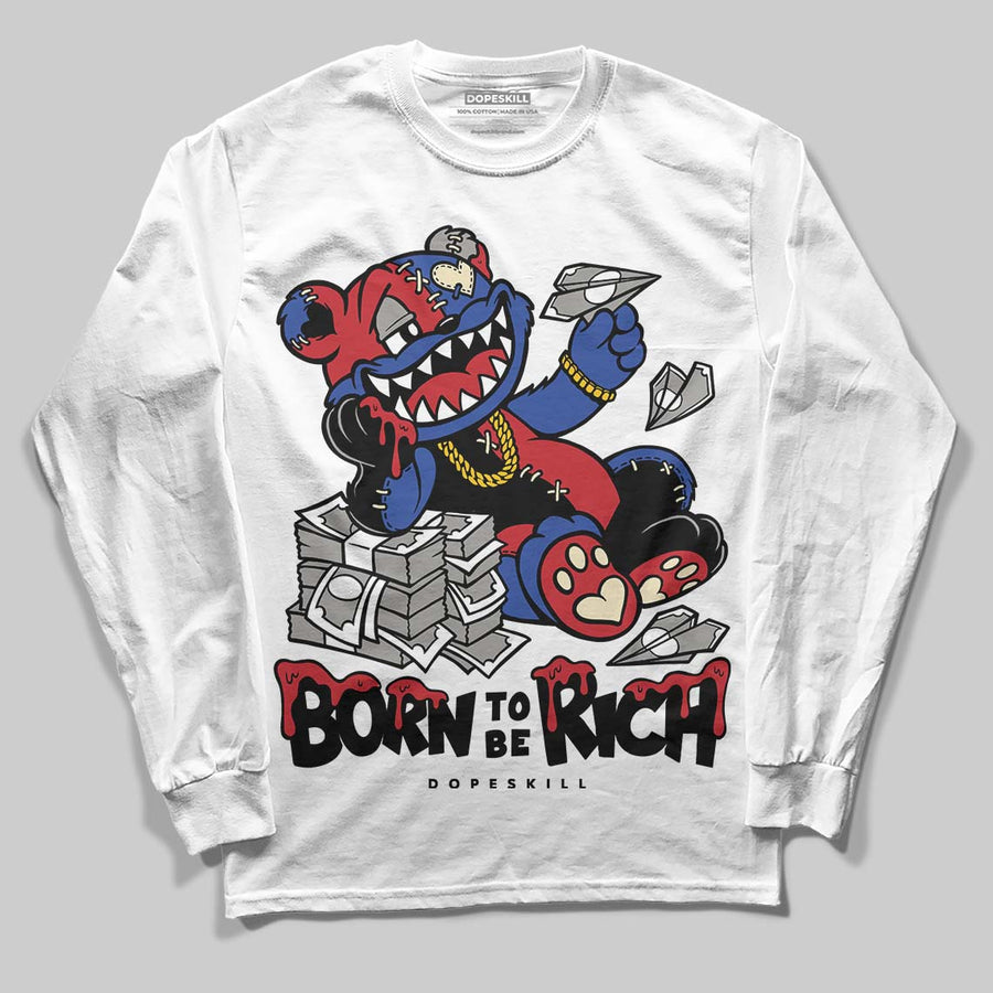 Rare Air 4s DopeSkill Long Sleeve T-Shirt Born To Be Rich Graphic