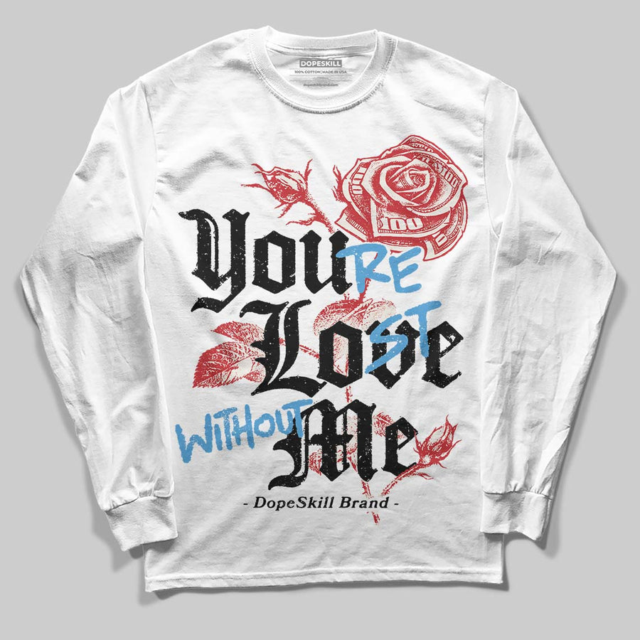 Flight Club 4s DopeSkill Long Sleeve T-Shirt You’re Lost Without Me Graphic