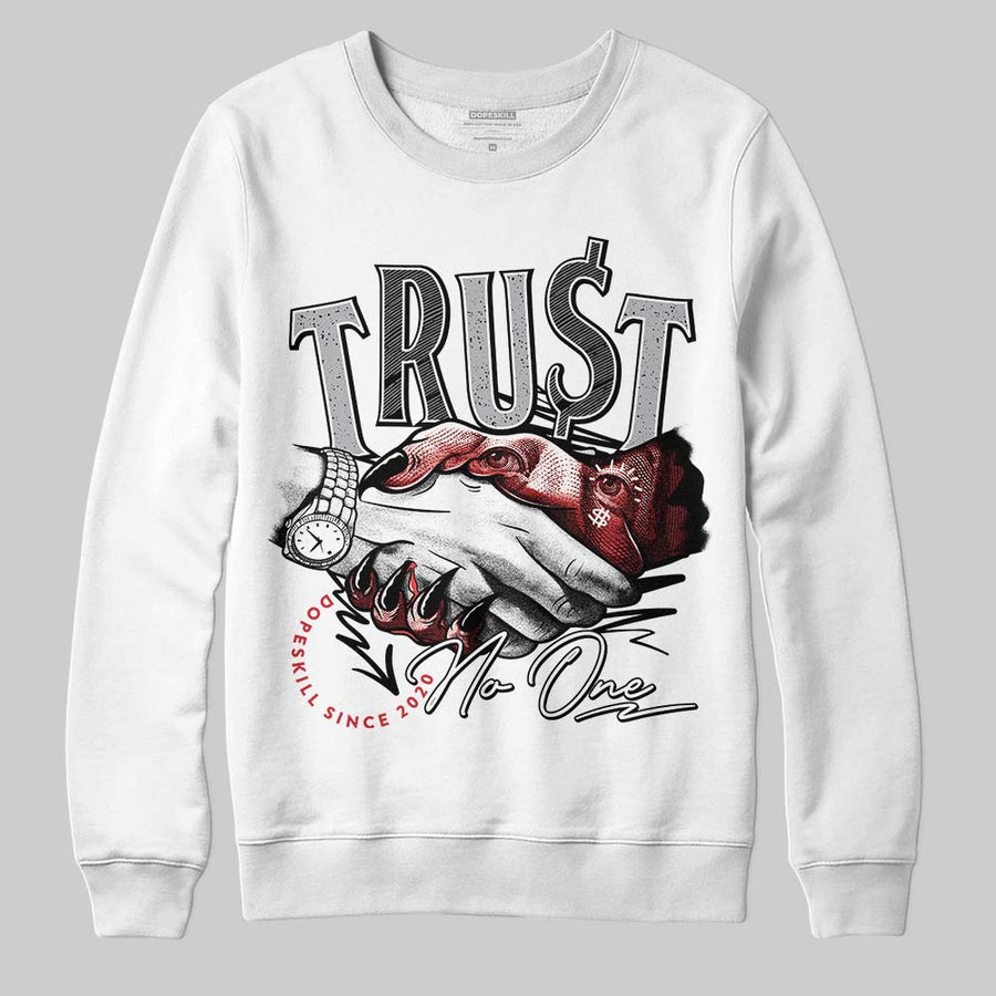 White Cement 4s DopeSkill Sweatshirt Trust No One Graphic