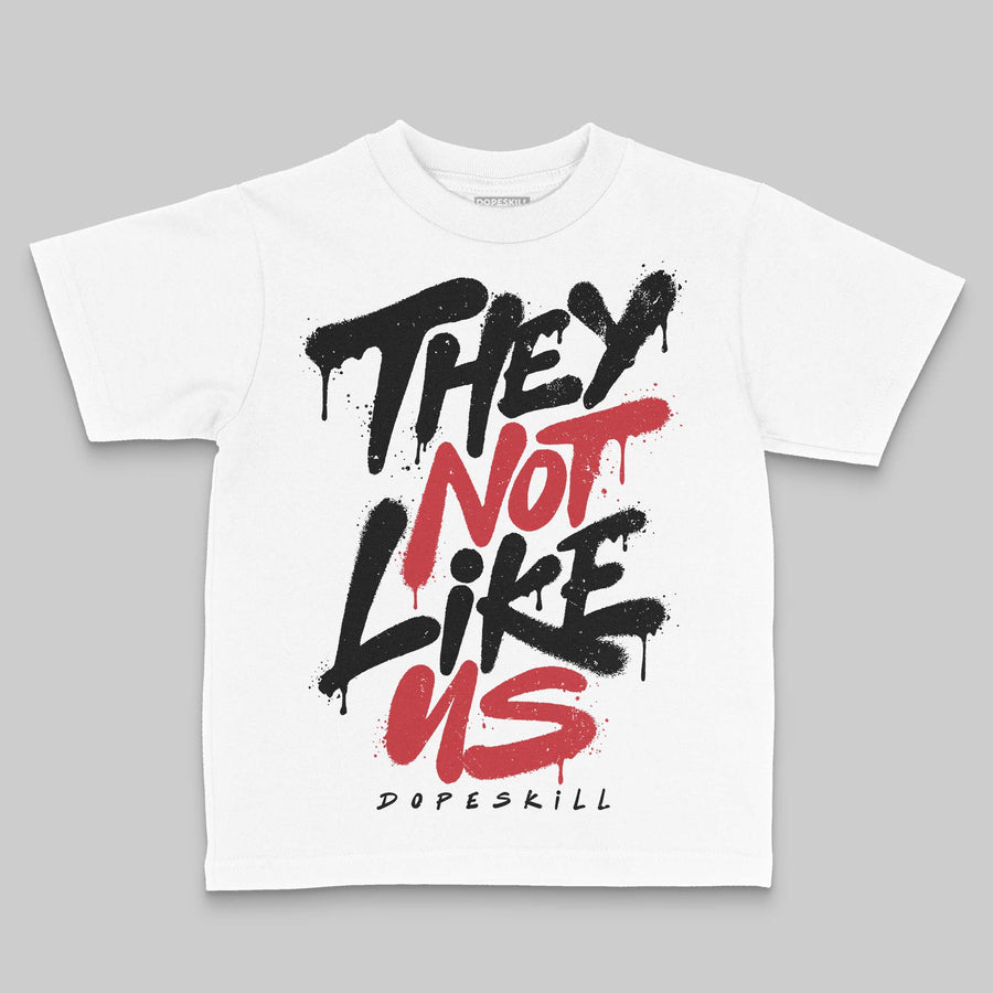 Flight Club 4s DopeSkill Toddler Kids T-shirt They Not Like Us Graphic