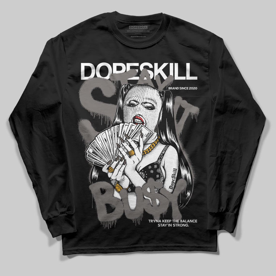 Cave Stone 4s DopeSkill Long Sleeve T-Shirt Stay It Busy Graphic