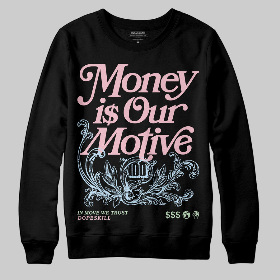 Medium Soft Pink 4s DopeSkill Sweatshirt Money Is Our Motive Typo Graphic