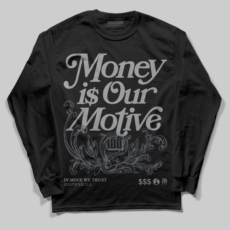 Wolf Grey 5s DopeSkill Long Sleeve T-Shirt Money Is Our Motive Typo Graphic