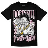 Dunk Low Pink Foam DopeSkill T-Shirt Sorry I've Been Trappin Graphic