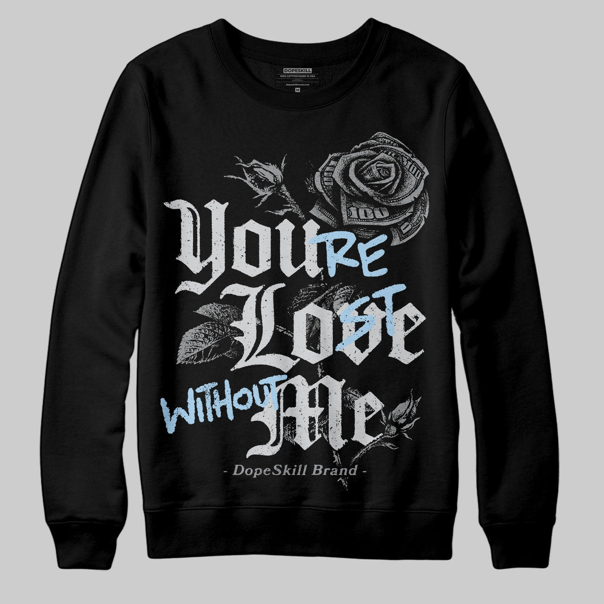 Wolf Grey 5s DopeSkill Sweatshirt You’re Lost Without Me Graphic