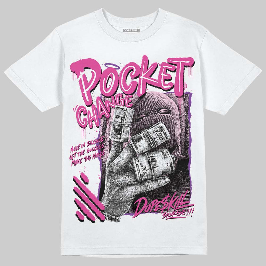 Triple Pink Dunk DopeSkill T-Shirt Pocket Change Graphic