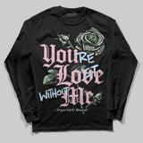 Medium Soft Pink 4s DopeSkill Long Sleeve T-Shirt You’re Lost Without Me Graphic