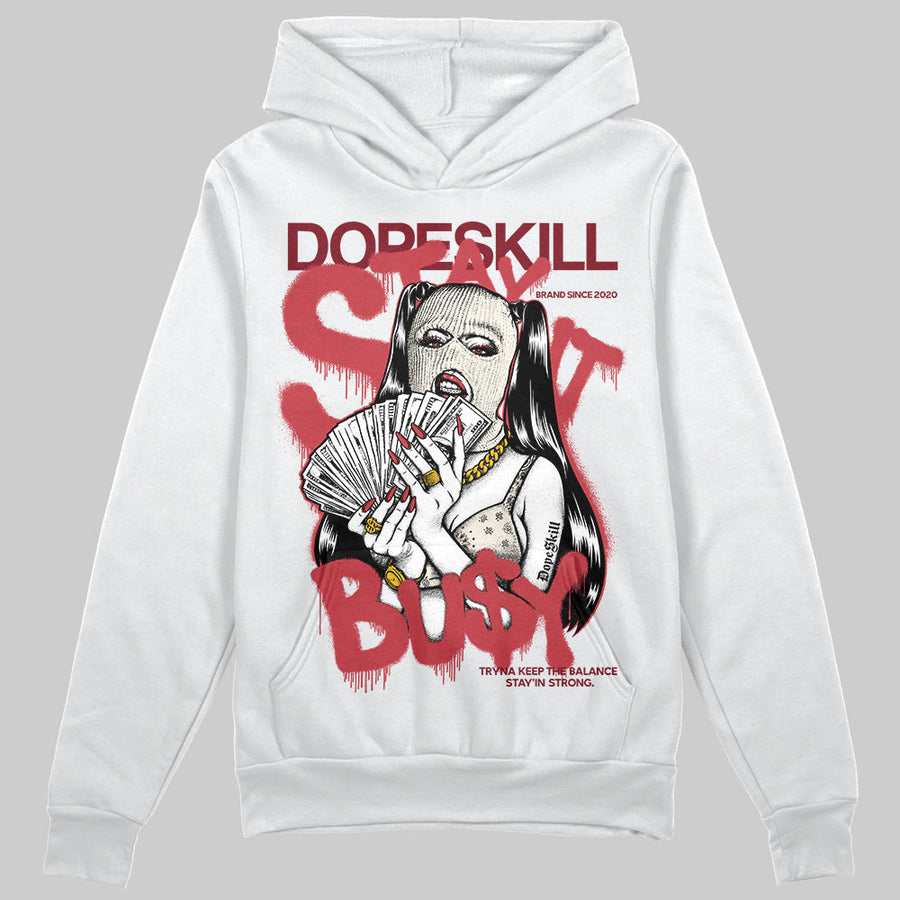 Valentine’s Day 4s DopeSkill Hoodie Sweatshirt Stay It Busy Graphic