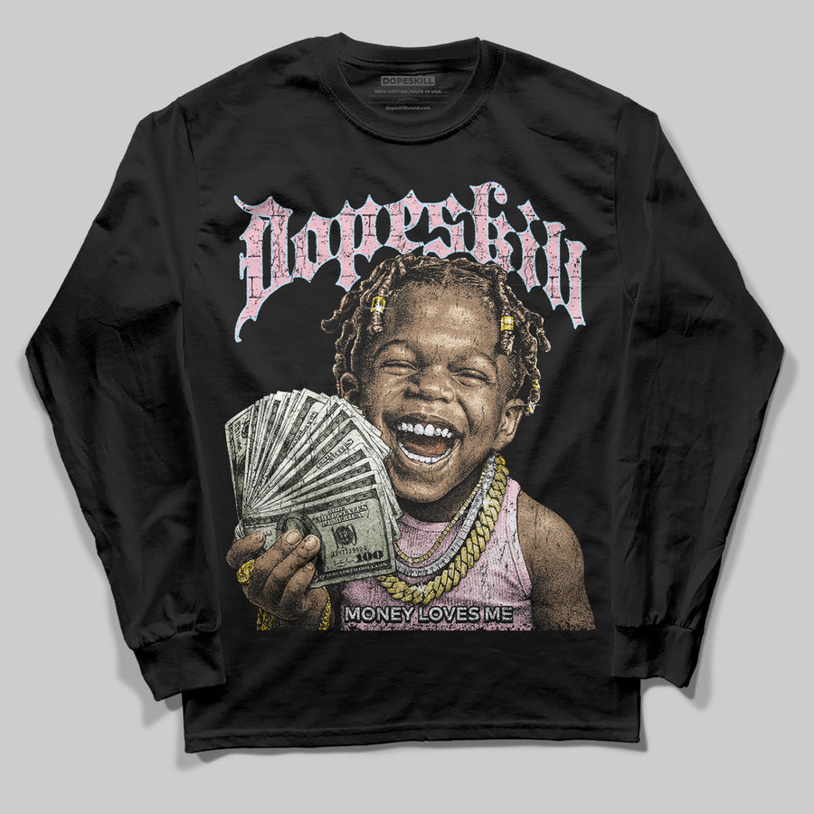 Medium Soft Pink 4s DopeSkill Long Sleeve T-Shirt Money Loves Me Graphic