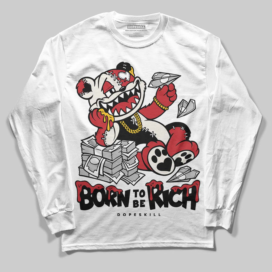 Flight Club 4s DopeSkill Long Sleeve T-Shirt Born To Be Rich Graphic