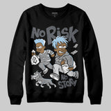 Wolf Grey 5s DopeSkill Sweatshirt No Risk No Story Graphic
