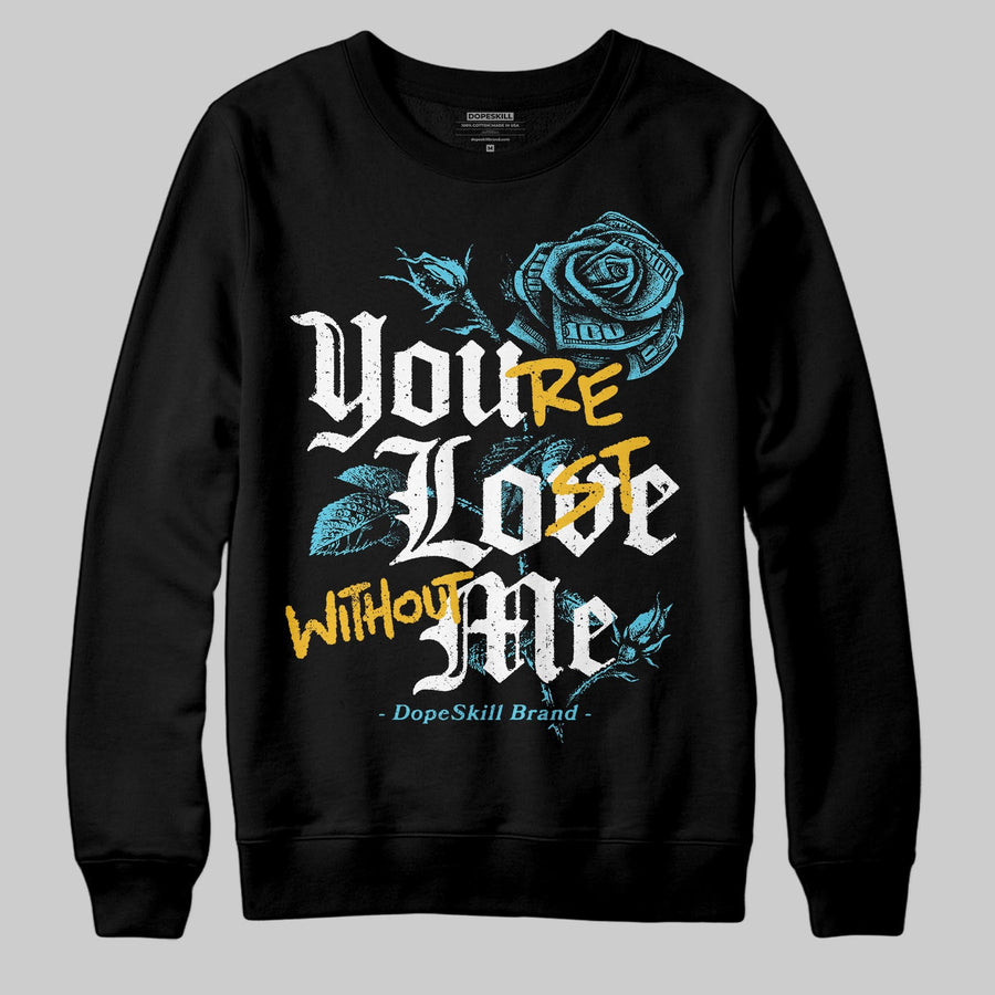 Gamma 11s DopeSkill Sweatshirt You’re Lost Without Me Graphic