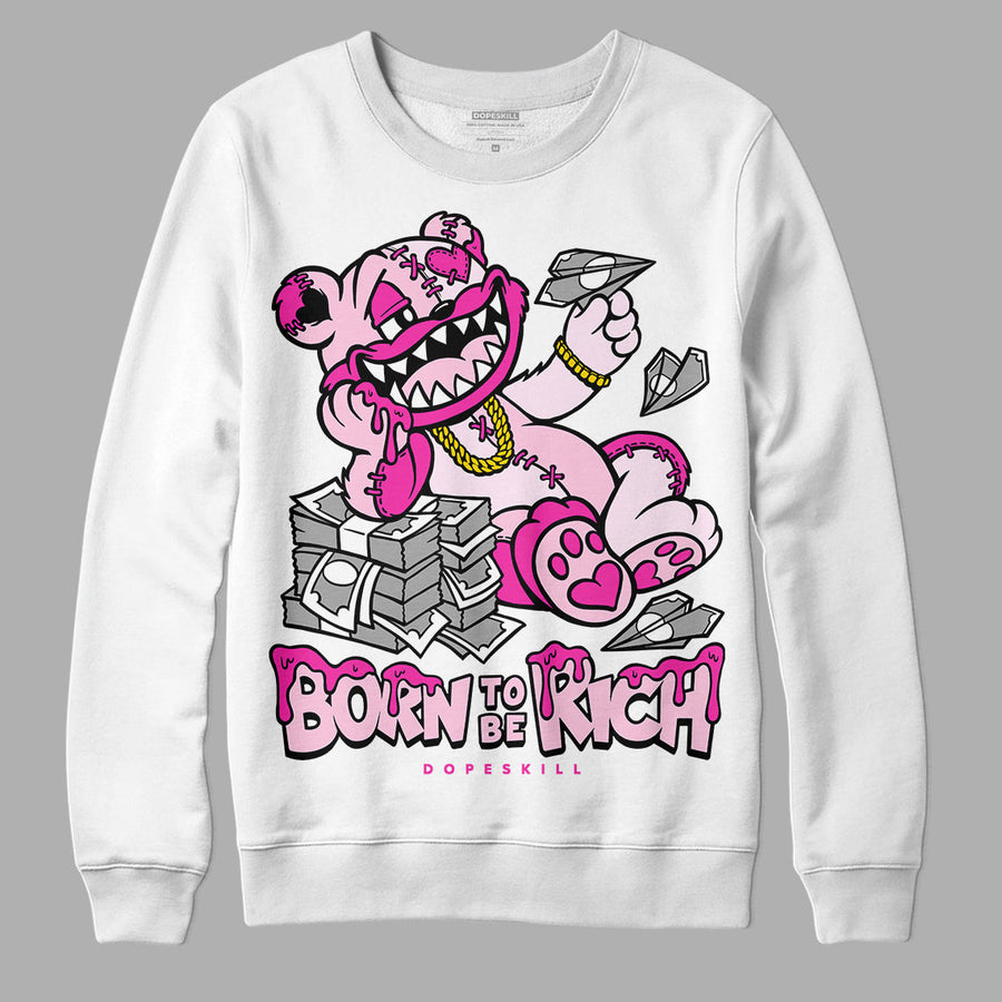 Triple Pink Dunk DopeSkill Sweatshirt Born To Be Rich Graphic