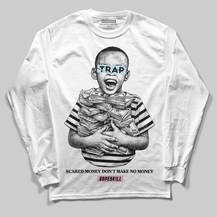 Medium Soft Pink 4s DopeSkill Long Sleeve T-Shirt Scared Money Don't Make No Money Graphic
