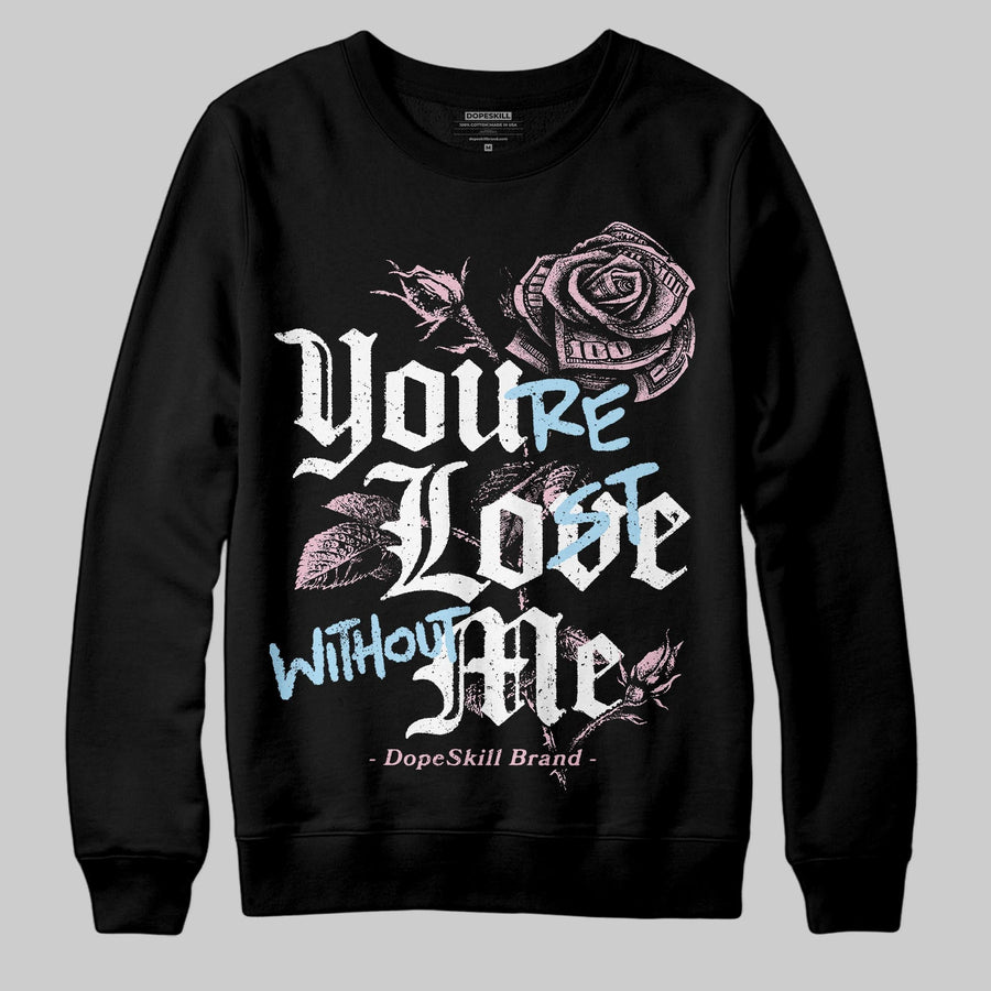 35th Anniversary 5s DopeSkill Sweatshirt You’re Lost Without Me Graphic
