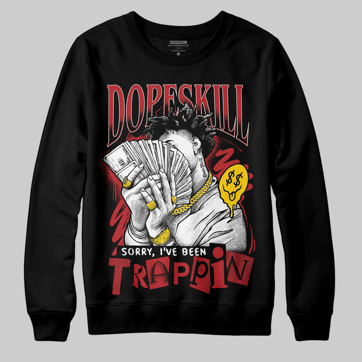 Flu Game 12s DopeSkill Sweatshirt Sorry I've Been Trappin Graphic