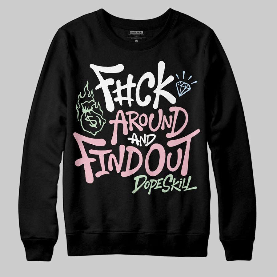Medium Soft Pink 4s DopeSkill Sweatshirt F#ck Around And Find Out Graphic