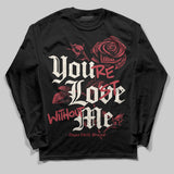 Valentine’s Day 4s DopeSkill Long Sleeve T-Shirt You’re Lost Without Me Graphic