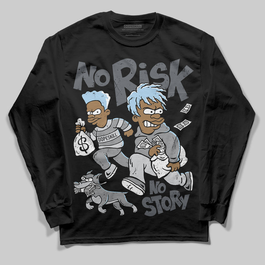 Wolf Grey 5s DopeSkill Long Sleeve T-Shirt No Risk No Story Graphic