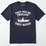 They See Me Trollin' They Hatin' T-Shirt