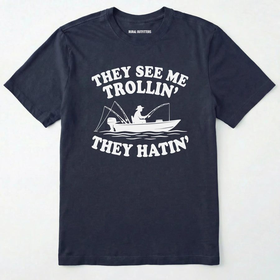 They See Me Trollin' They Hatin' T-Shirt