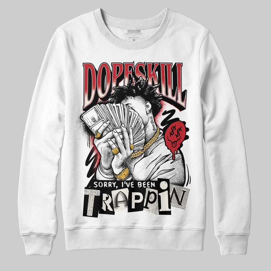 Flight Club 4s DopeSkill Sweatshirt Sorry I've Been Trappin Graphic