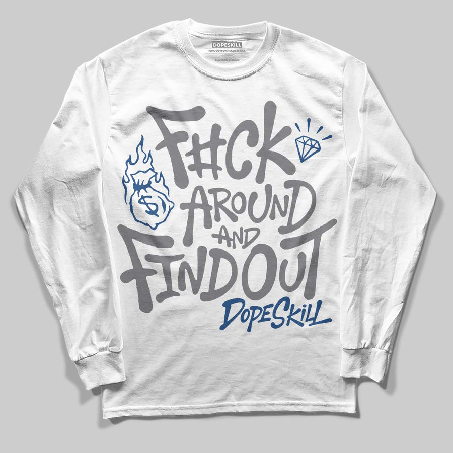 Flint Grey 9s DopeSkill Long Sleeve T-Shirt F#ck Around And Find Out Graphic