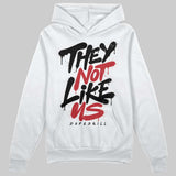 Flight Club 4s DopeSkill Hoodie Sweatshirt They Not Like Us Graphic